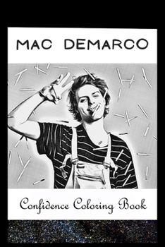 Paperback Confidence Coloring Book: Mac Demarco Inspired Designs For Building Self Confidence And Unleashing Imagination Book