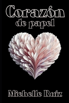 Corazón de papel: Cuando el amor llama a una segunda oportunidad (Corazón indomable) (Spanish Edition)