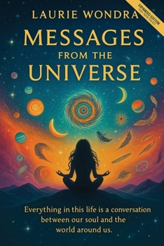 Messages from the Universe: Everything in life is a conversation between our soul and the world around us