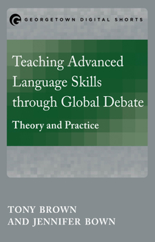 Paperback Teaching Advanced Language Skills through Global Debate: Theory and Practice Book