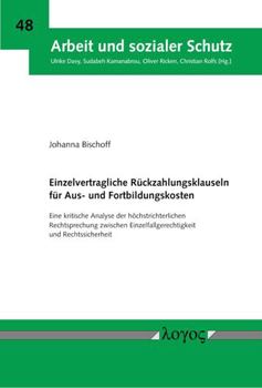 Paperback Einzelvertragliche Ruckzahlungsklauseln Fur Aus- Und Fortbildungskosten: Eine Kritische Analyse Der Hochstrichterlichen Rechtsprechung Zwischen Einzel [German] Book