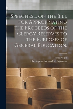 Paperback Speeches ... on the Bill for Appropriating the Proceeds of the Clergy Reserves to the Purposes of General Education. Book