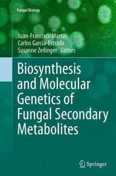 Paperback Biosynthesis and Molecular Genetics of Fungal Secondary Metabolites Book
