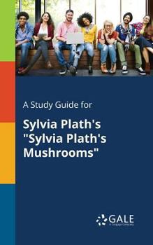 Paperback A Study Guide for Sylvia Plath's "Sylvia Plath's Mushrooms" Book