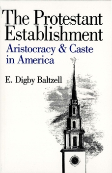 Paperback The Protestant Establishment: Aristocracy and Caste in America Book