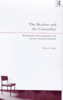 Paperback The Shadow and the Counsellor: Working with the Darker Aspects of the Person, the Role and the Profession Book