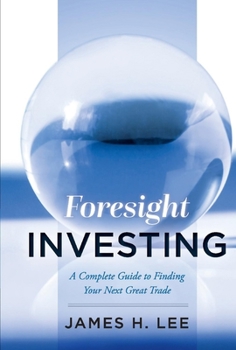 Hardcover Foresight Investing: A Complete Guide to Finding Your Next Great Trade Book