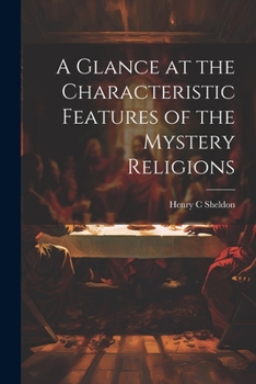 Paperback A Glance at the Characteristic Features of the Mystery Religions Book