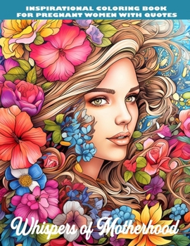 Inspirational Coloring Book For Pregnant Women with quotes Whispers of Motherhood: Pregnancy coloring book for Relaxation And Anti Stress with 50 Motivational Quotes for mom-to-be and parents-to-be