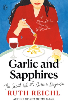 Garlic and Sapphires: The Secret Life of a Critic in Disguise