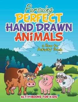 Paperback Pursuing Perfect Hand Drawn Animals: a How To Activity Book