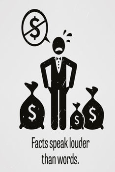 Facts speak louder than words: Funny and intelligent Notebook, Diary And Journal for everybody with 120 Lined Pages 6x9 inches
