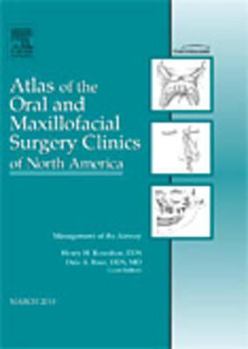 Management of the Airway, an Issue of Atlas of the Oral and Maxillofacial Surgery Clinics: Volume 18-1