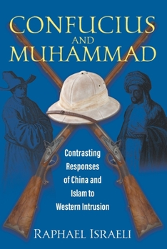 Paperback Confucius and Muhammad: Contrasting Responses of China and Islam to Western Intrusion Book