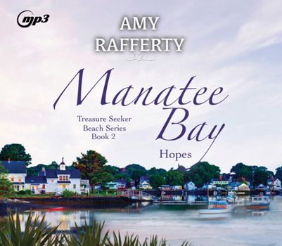 Manatee Bay: Hopes - Book #2 of the Treasure Seeker Beach