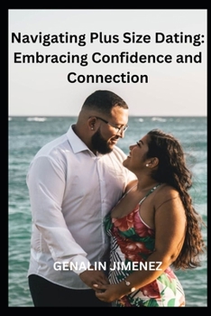 Paperback Navigating Plus Size Dating: Embracing Confidence and Connection Book