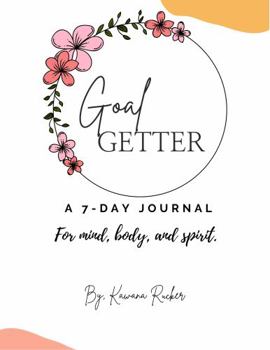 Paperback Goal Getter: A 7 - Day Journal for mind body and spirit Book