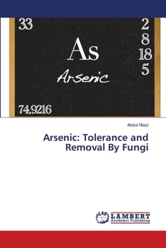 Paperback Arsenic: Tolerance and Removal By Fungi Book
