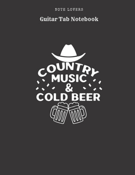 Paperback Country Music & Cold Beer - Guitar Tab Notebook: Blank Tablature Book / Journal for Guitar Music Notes - Perfect Gift for Guitar Players Book