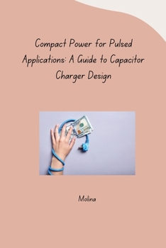 Paperback Compact Power for Pulsed Applications: A Guide to Capacitor Charger Design Book