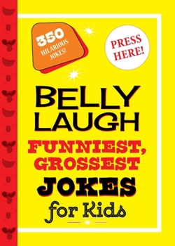 Hardcover Belly Laugh Funniest, Grossest Jokes for Kids: 350 Hilarious Jokes! Book