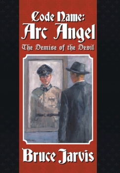 Hardcover Code Name: Arc Angel: The Demise of The Devil Book