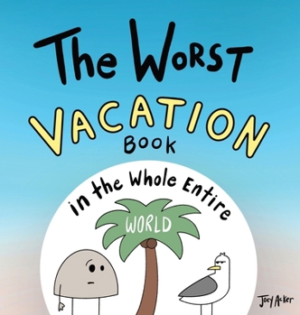 The Worst Vacation Book in the Whole Entire World