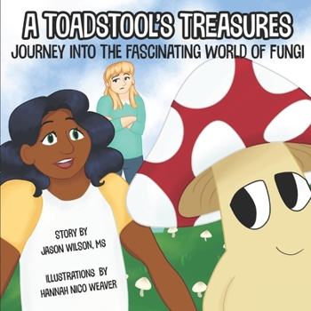 Paperback A Toadstool's Treasures: Journey Into the Fascinating World of Fungi Book