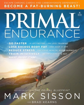 Paperback Primal Endurance: Escape Chronic Cardio and Carbohydrate Dependency and Become a Fat Burning Beast! Book