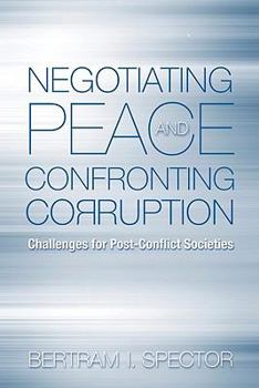 Paperback Negotiating Peace and Confronting Corruption: Challenges for Post-Conflict Societies Book