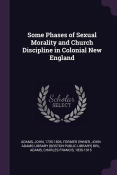 Paperback Some Phases of Sexual Morality and Church Discipline in Colonial New England Book