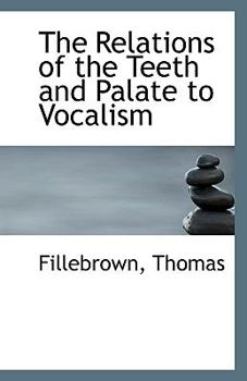 Paperback The Relations of the Teeth and Palate to Vocalism Book