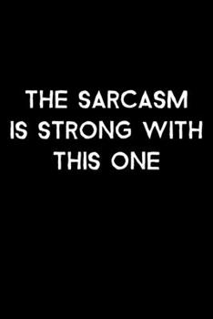 Paperback The Sarcasm Is Strong With This One: 105 Undated Pages: Humor: Paperback Journal Book