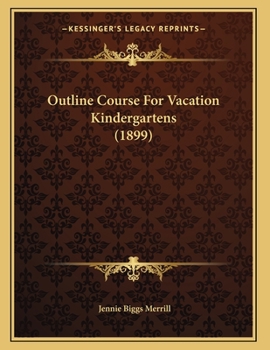 Paperback Outline Course For Vacation Kindergartens (1899) Book