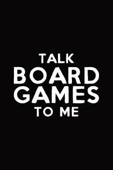 Paperback Talk Board Games To Me: Board Game Notebook Book