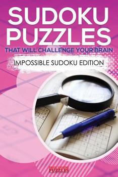 Paperback Sudoku Puzzles That Will Challenge Your Brain - Impossible Sudoku Edition Book