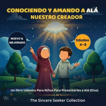 Paperback Conociendo y Amando a Alá, Nuestro Creador: Un libro islámico para niños para presentarles a Allah (Dios) en español [Spanish] Book