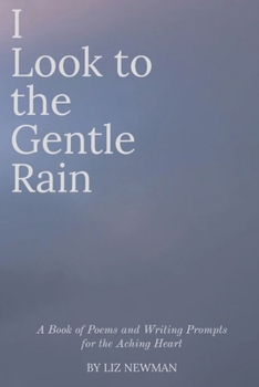 Paperback I Look to the Gentle Rain: A Book of Poems and Writing Prompts for the Aching Heart Book