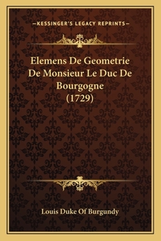Paperback Elemens De Geometrie De Monsieur Le Duc De Bourgogne (1729) [French] Book