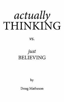 Paperback Actually Thinking vs. Just Believing Book