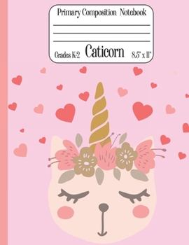 Caticorn Primary Composition Notebook Grades K-2 8.5" x 11": Cute Caticorn Primary Story Journal for Girls Write and Draw Your Own Stories