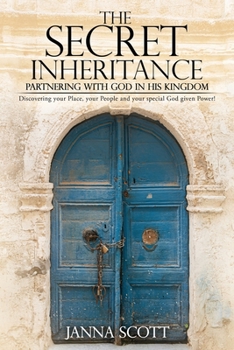 Paperback The Secret Inheritance: Partnering with God in His Kingdom Book