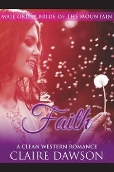 Paperback Faith: (Historical Fiction Romance) (Mail Order Brides) (Western Historical Romance) (Victorian Romance) (Inspirational Chris Book