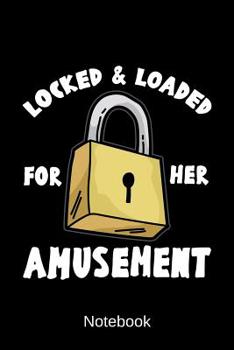 Paperback Notebook - Locked and Loaded For Her Amusement: Chastity Diary Book