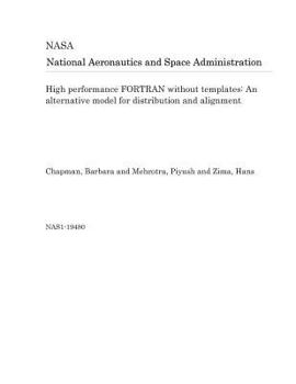 Paperback High Performance FORTRAN Without Templates: An Alternative Model for Distribution and Alignment Book