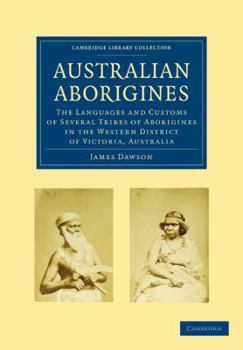 Paperback Australian Aborigines: The Languages and Customs of Several Tribes of Aborigines in the Western District of Victoria, Australia Book