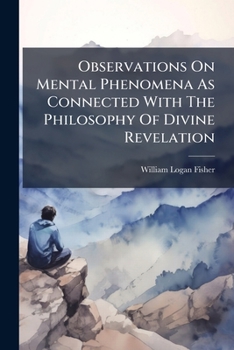Paperback Observations On Mental Phenomena As Connected With The Philosophy Of Divine Revelation Book