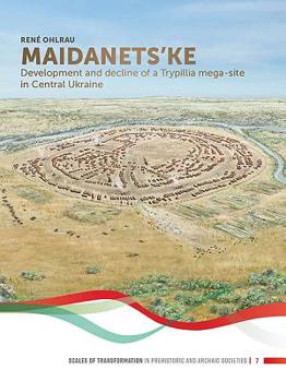 Paperback Maidanets'ke: Development and Decline of a Trypillia Mega-Site in Central Ukraine Book