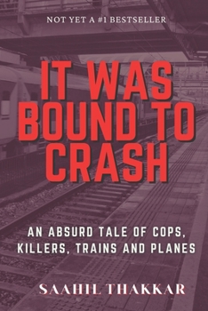 Paperback It Was Bound To Crash: an absurd story of cops, killers, trains and plane Book