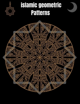 Paperback Islamic Geometric Patterns: Geometric Coloring Book for Adults, Relaxation Stress Relieving Designs, Gorgeous Geometrics Pattern, Unique and Beautiful Book